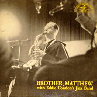 BROTHER MATTHEW WITH EDDIE CONDON'S JAZZ BAND